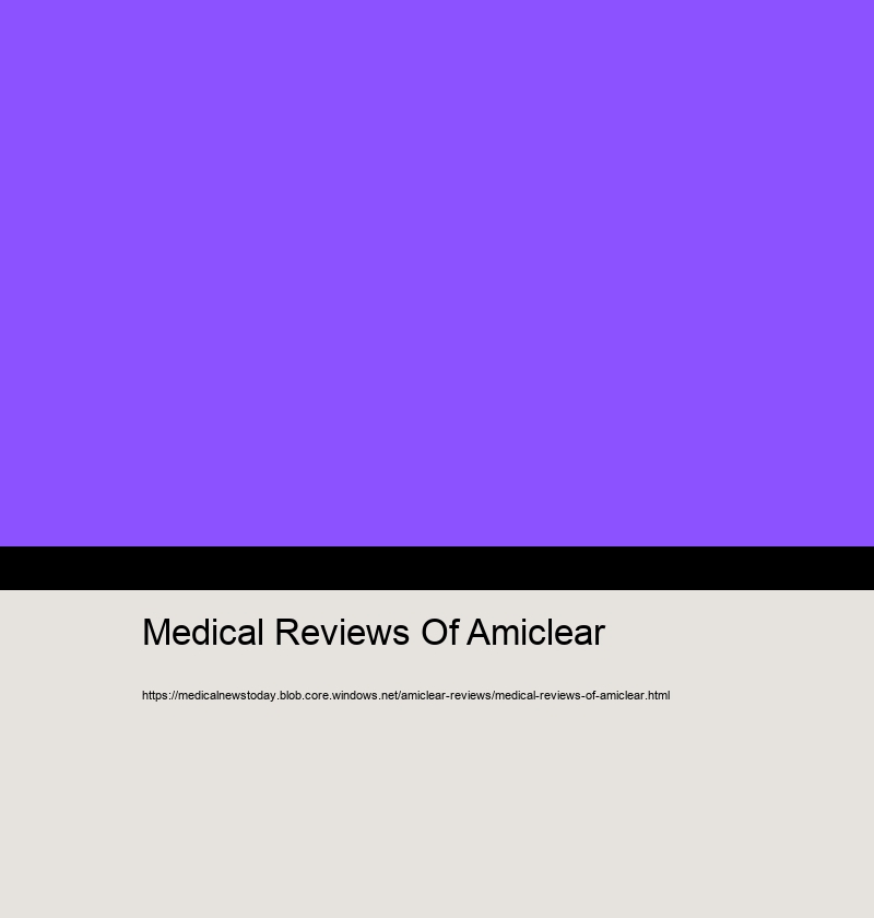 Medical Reviews Of Amiclear