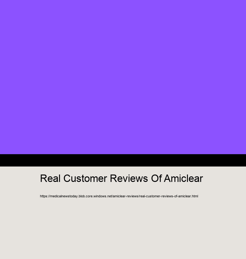 Real Customer Reviews Of Amiclear